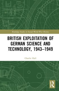 Front cover_British Exploitation Of German Science And Technology, 1943-1949
