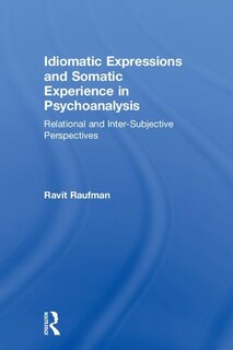 Front cover_Idiomatic Expressions And Somatic Experience In Psychoanalysis