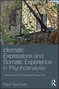 Front cover_Idiomatic Expressions And Somatic Experience In Psychoanalysis