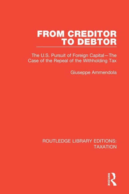 From Creditor To Debtor: The U.s. Pursuit Of Foreign Capital-the Case Of The Repeal Of The Withholding Tax