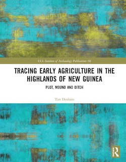 Front cover_Tracing Early Agriculture In The Highlands Of New Guinea