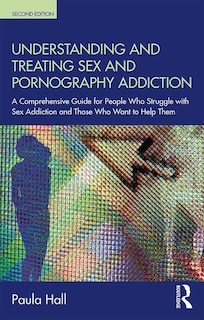 Front cover_Understanding And Treating Sex And Pornography Addiction