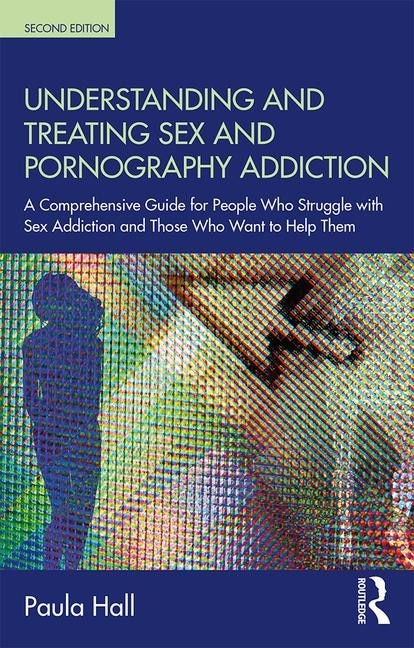 Front cover_Understanding And Treating Sex And Pornography Addiction