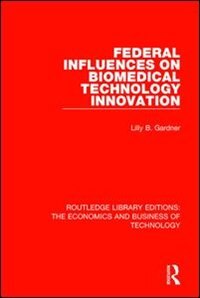 Front cover_Federal Influences On Biomedical Technology Innovation