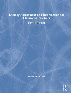 Front cover_Literacy Assessment And Intervention For Classroom Teachers