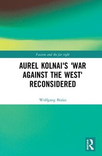 Front cover_Aurel Kolnai's The War Against The West Reconsidered