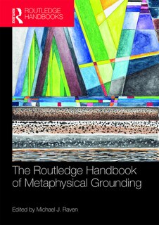 Couverture_The Routledge Handbook Of Metaphysical Grounding