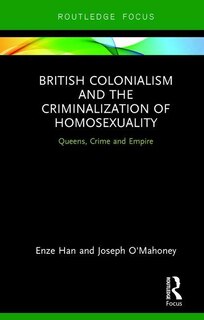 Front cover_British Colonialism And The Criminalization Of Homosexuality