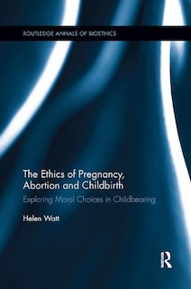 Front cover_Ethics of Pregnancy, Abortion and Childbirth