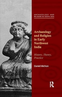 Front cover_Archaeology And Religion In Early Northwest India