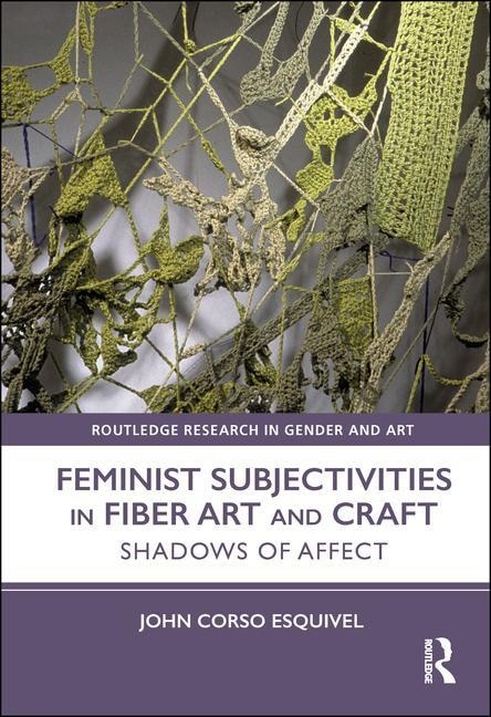Couverture_Feminist Subjectivities In Fiber Art And Craft