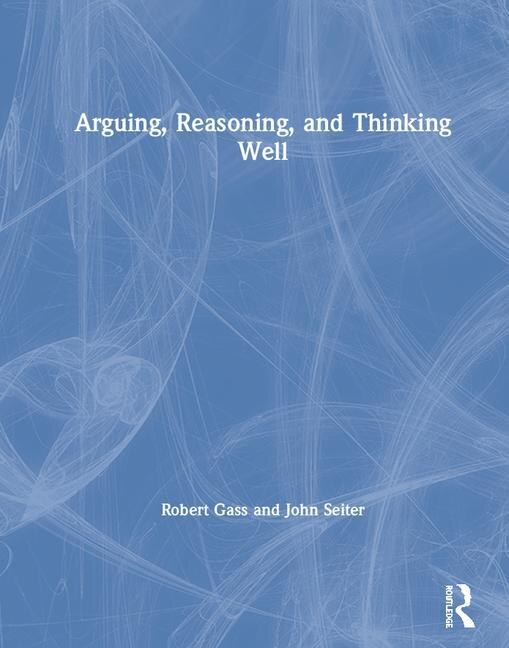 Couverture_Arguing, Reasoning, And Thinking Well