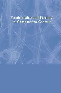 Front cover_Youth Justice And Penality In Comparative Context