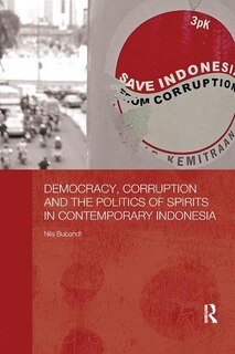 Couverture_Democracy, Corruption And The Politics Of Spirits In Contemporary Indonesia