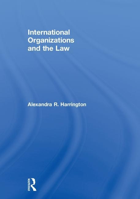 Front cover_International Organizations And The Law