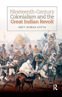 Front cover_Nineteenth-century Colonialism And The Great Indian Revolt