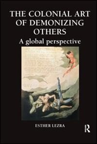 Front cover_The Colonial Art Of Demonizing Others