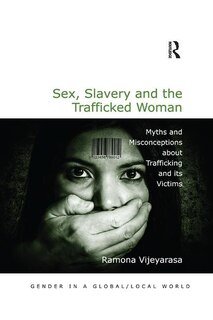 Front cover_Sex, Slavery And The Trafficked Woman