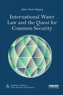Front cover_International Water Law And The Quest For Common Security