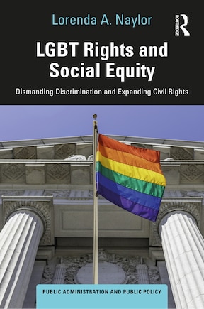 Social Equity And Lgbtq Rights: Dismantling Discrimination And Expanding Civil Rights