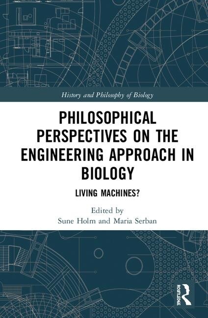 Front cover_Philosophical Perspectives On The Engineering Approach In Biology