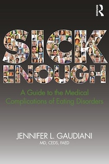 Sick Enough: A Guide To The Medical Complications Of Eating Disorders