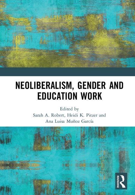 Front cover_Neoliberalism, Gender And Education Work