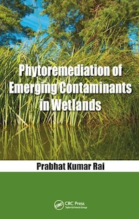 Front cover_Phytoremediation Of Emerging Contaminants In Wetlands