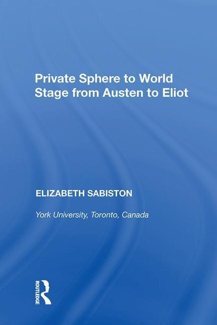 Front cover_Private Sphere To World Stage From Austen To Eliot