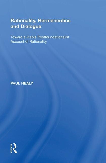 Front cover_Rationality, Hermeneutics And Dialogue
