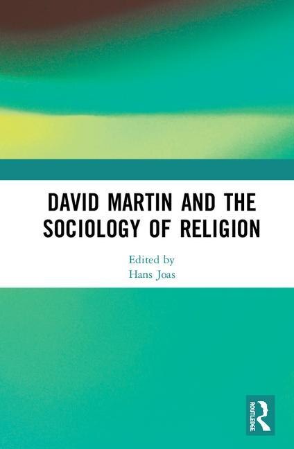 Front cover_David Martin And The Sociology Of Religion