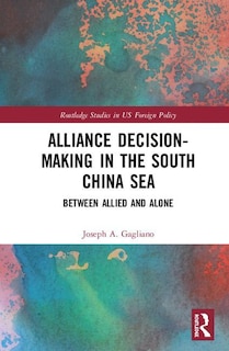 Front cover_Alliance Decision-making In The South China Sea