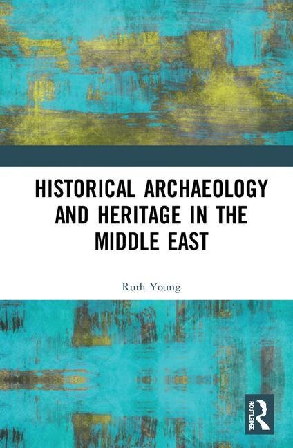 Front cover_Historical Archaeology And Heritage In The Middle East