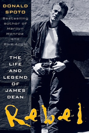 Rebel: The Life and Legend of James Dean