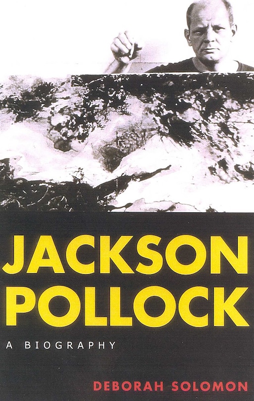 Jackson Pollock: A Biography