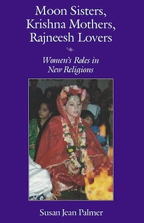 Front cover_Moon Sisters, Krishna Mothers, Rajneesh Lovers