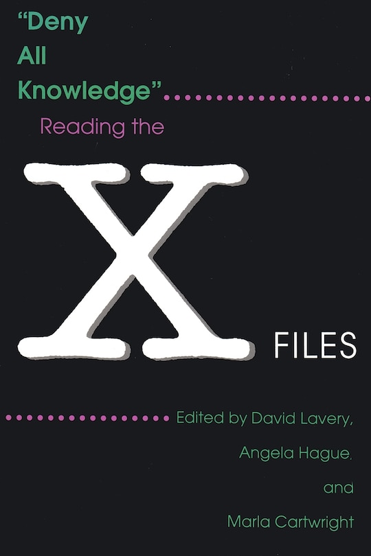 Deny All Knowledge: Reading The X-files