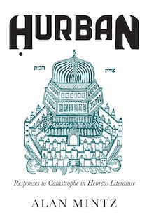 Hurban: Responses To Catastrophe In Hebrew Literature