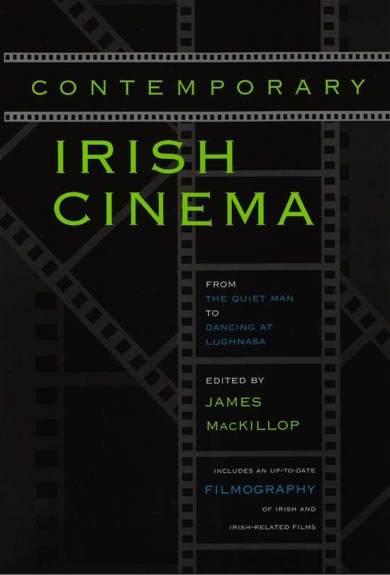 Contemporary Irish Cinema: From The Quiet Man To Dancing At Lughnasa