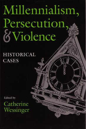 Millennialism, Persecution, And Violence: Historical Cases