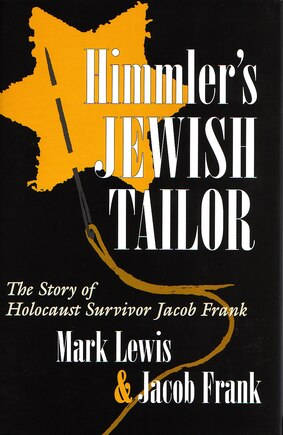 Himmler's Jewish Tailor: The Story Of Holocaust Survivor Jacob Frank