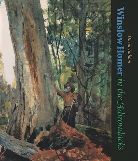 Front cover_Winslow Homer In The Adirondacks