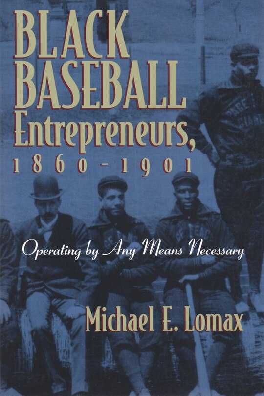 Front cover_Black Baseball Entrepreneurs, 1860-1901