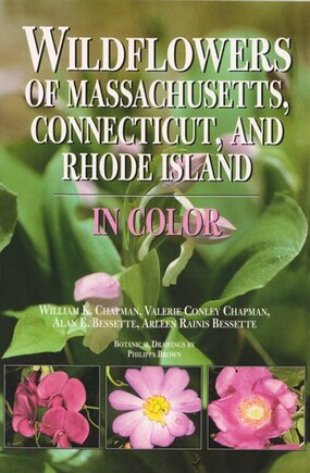 Wildflowers Of Massachusetts, Connecticut, And Rhode Island In Color