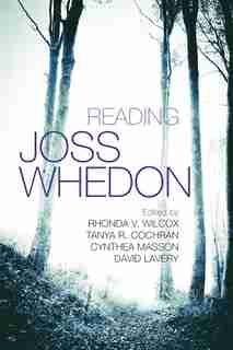 Reading Joss Whedon by Rhonda V. Wilcox