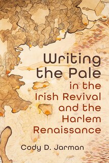 Couverture_Writing the Pale in the Irish Revival and the Harlem Renaissance