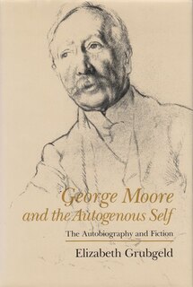 Front cover_George Moore And The Autogenous Self
