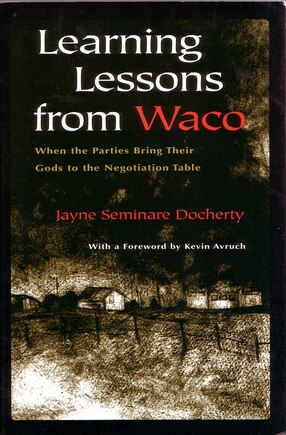 Learning Lessons From Waco: When Parties Bring Their Gods To The Negotiation Table