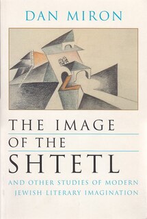 Couverture_The Image of the Shtetl and Other Studies of Modern Jewish Literary Imagination