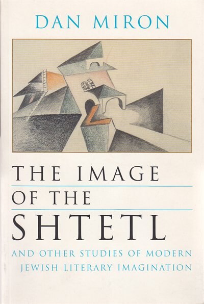 Couverture_The Image of the Shtetl and Other Studies of Modern Jewish Literary Imagination